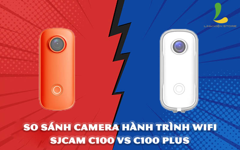 So sánh camera hành trình wifi SJCAM C100 và C100 Plus