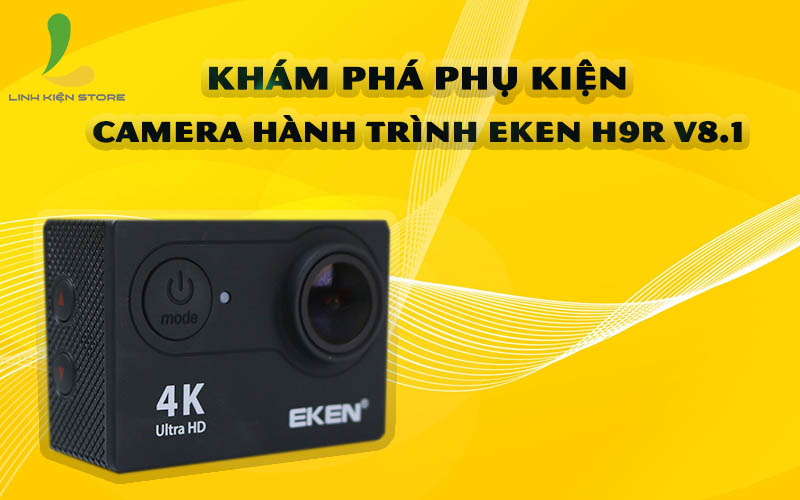 Khám phá phụ kiện camera hành trình Eken H9R V8.1