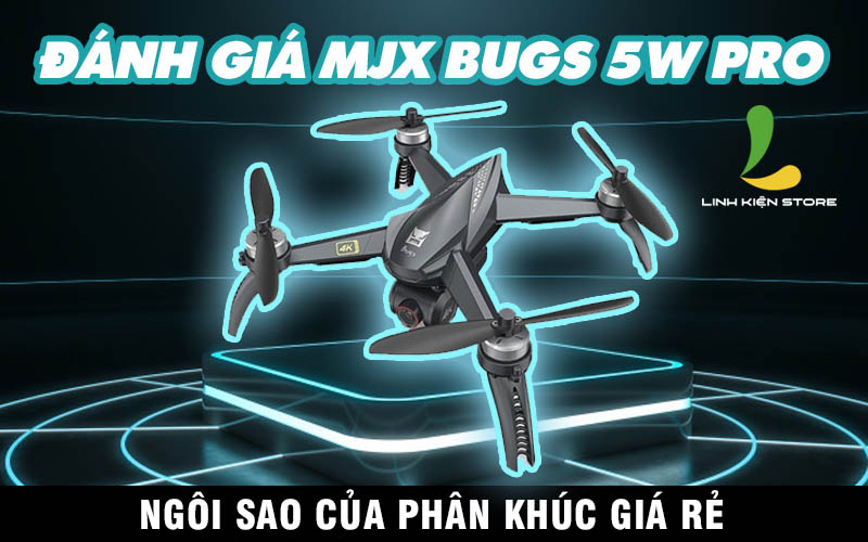 Đánh giá Flycam MJX Bugs 5W pro – ngôi sao của phân khúc giá rẻ