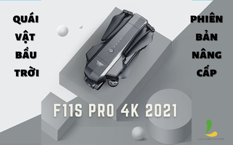 Quái vật bầu trời gọi tên flycam f11s Pro 4k 2021 phiên bản nâng cấp