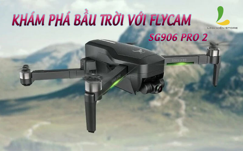Khám phá bầu trời với Flycam SG906 Pro 2
