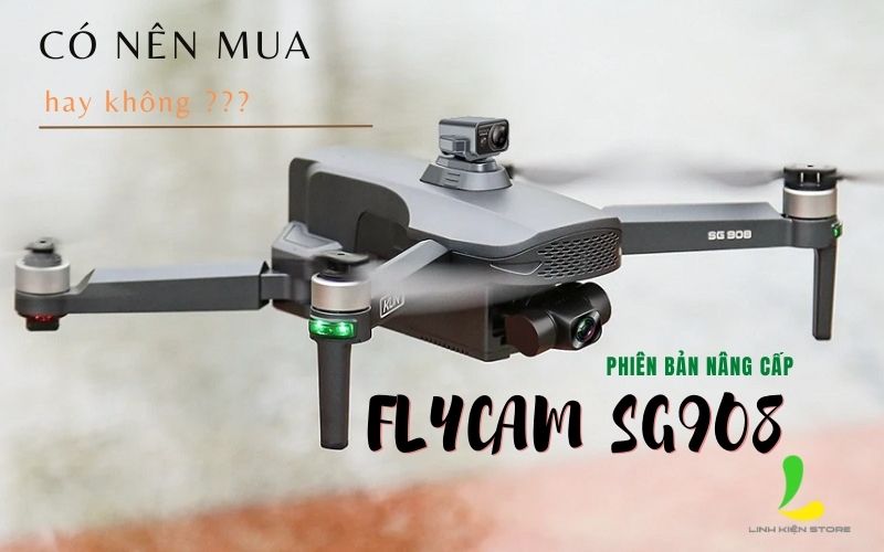 Có nên mua flycam SG908 phiên bản nâng cấp hay không ?