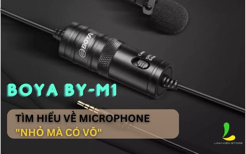 Tìm hiểu về microphone Boya BY-M1 nhỏ mà có võ