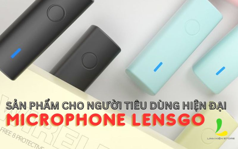 Microphone lensgo sản phẩm cho người tiêu dùng hiện đại