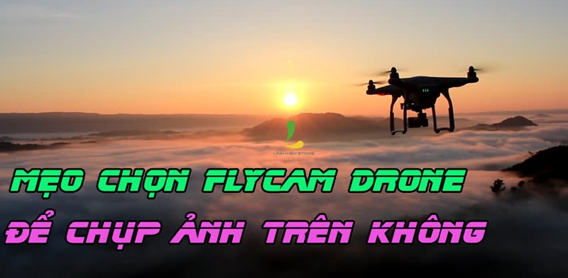 meo-chon-flycam-drone-de-chụp-anh-tren-khong