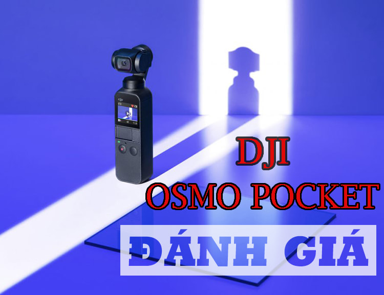 Đánh giá chi tiết gimbal DJI Osmo Pocket