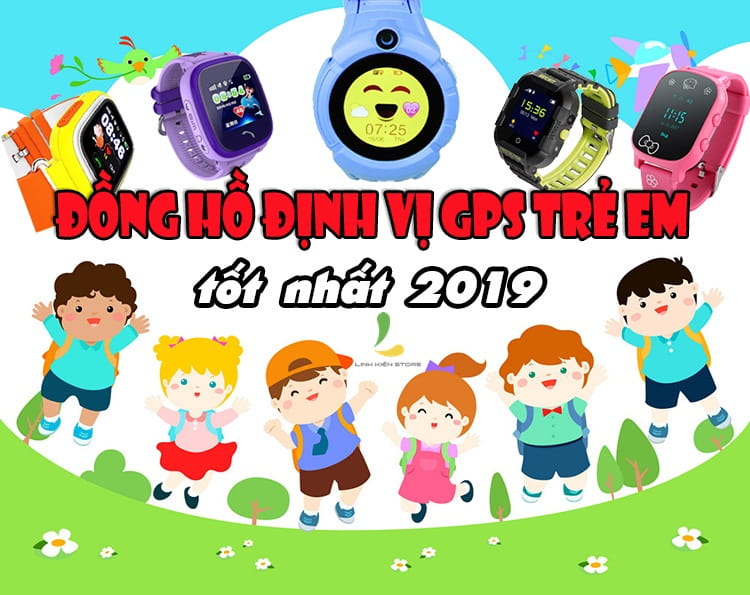 Đồng hồ định vị GPS trẻ em tốt nhất 2019