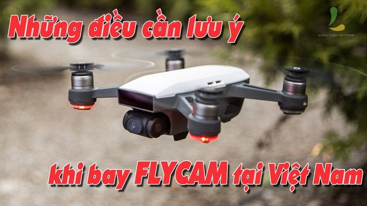 Những điều cần lưu ý khi bay flycam ở Việt Nam