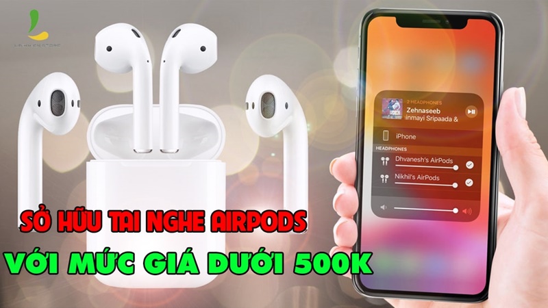 Mua tai nghe Bluetooth phiên bản Airpods 2 của Apple với mức giá dưới 500K